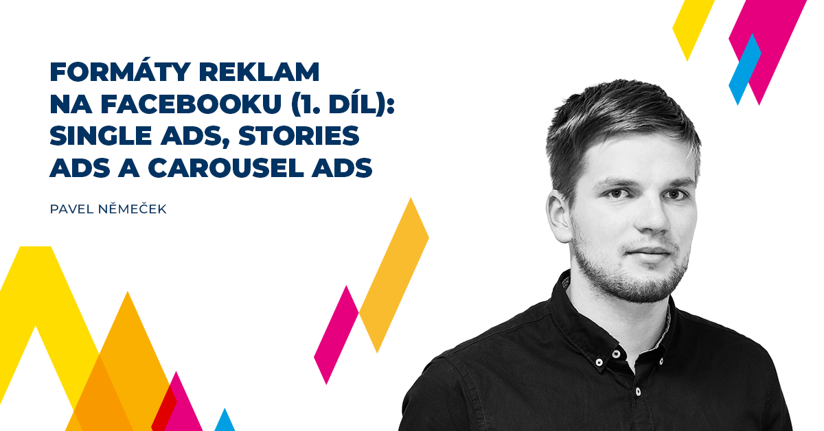 Formáty reklam na Facebooku (1. díl): Single Ads, Stories Ads a Carousel Ads