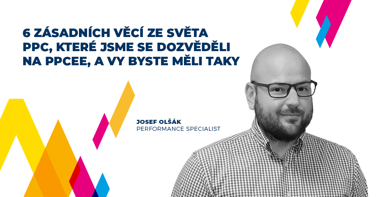 6 zásadních věcí ze světa PPC, které jsme se dozvěděli na PPCEE, a vy byste měli taky