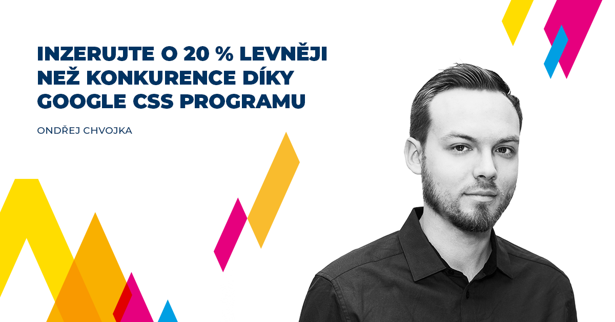 Inzerujte o 20 % levněji než konkurence díky Google CSS programu